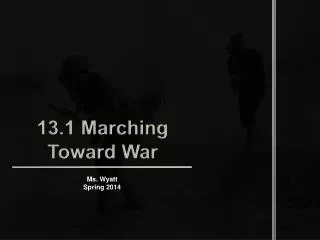 13.1 Marching Toward War