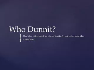 Who Dunnit ?