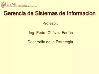Profesor: Ing. Pedro Chávez Farfán Desarrollo de la Estrategia