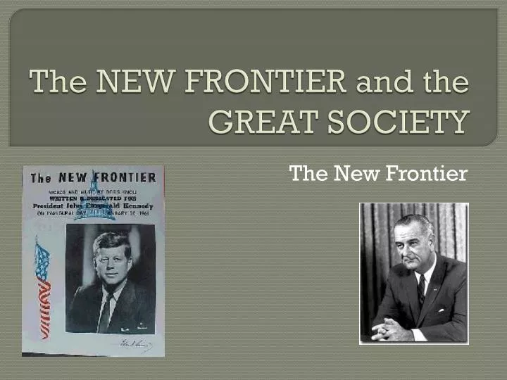 the new frontier and the great society