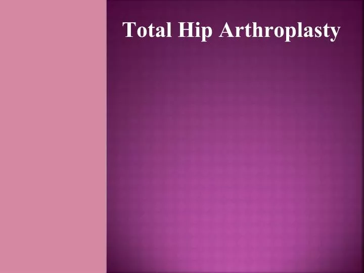 total hip arthroplasty
