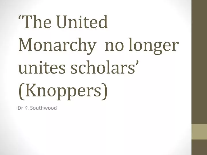 the united monarchy no longer unites scholars knoppers