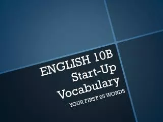 ENGLISH 10B Start-Up Vocabulary