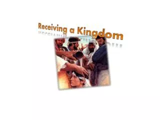 Receiving a Kingdom