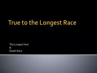 True to the Longest Race