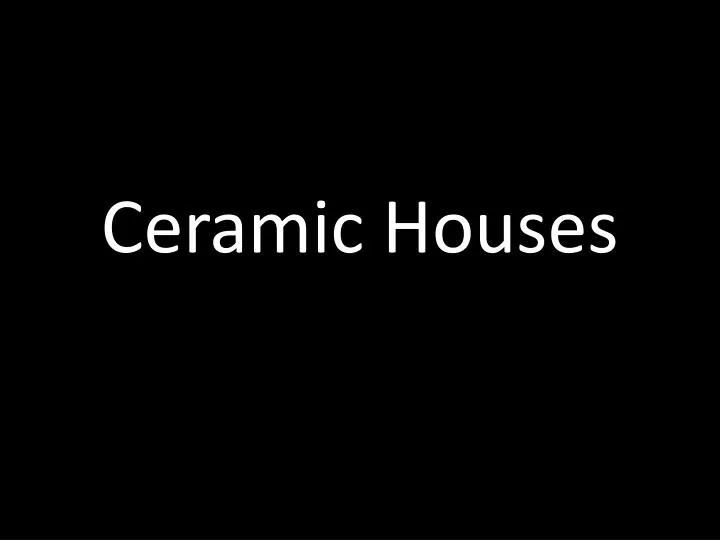 ceramic houses