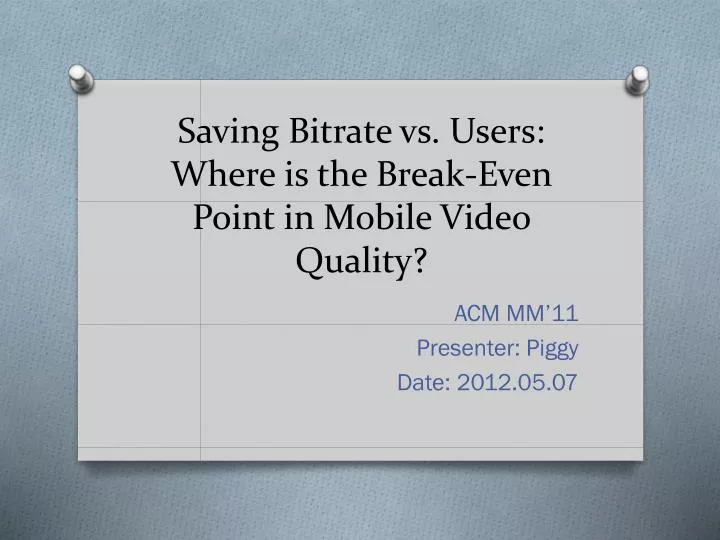 saving bitrate vs users where is the break even point in mobile video quality