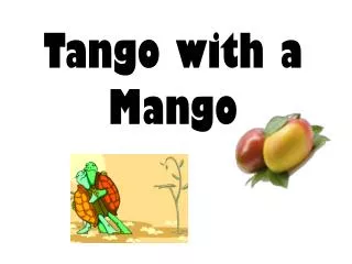 Tango with a Mango