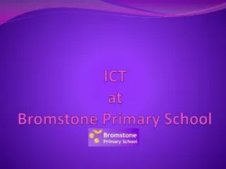 ICT at Bromstone Primary S chool