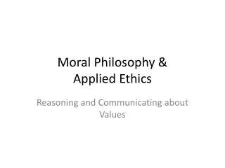 Moral Philosophy &amp; Applied Ethics