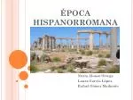 ÉPOCA HISPANORROMANA - slide 1