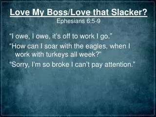Love My Boss/Love that Slacker? Ephesians 6:5-9