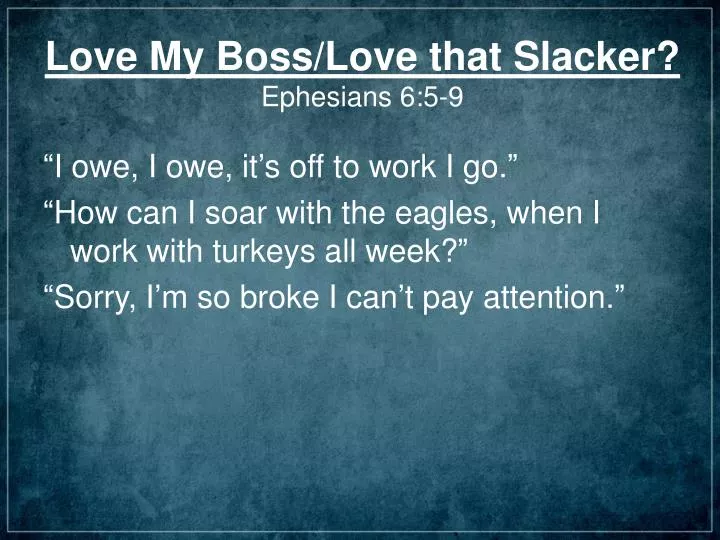love my boss love that slacker ephesians 6 5 9