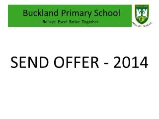 Buckland Primary School B elieve E xcel S trive T ogether