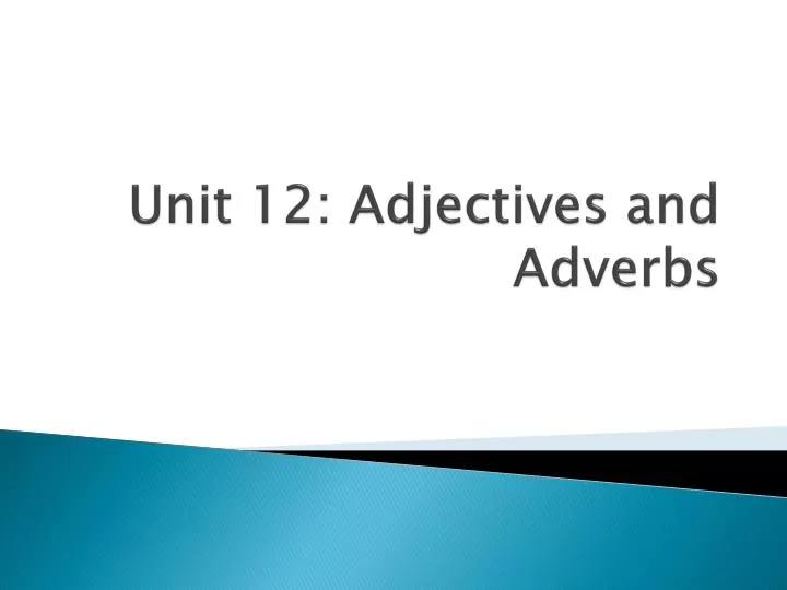 unit 12 adjectives and adverbs