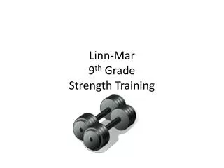Linn-Mar 9 th Grade Strength Training