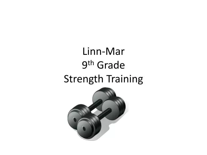 linn mar 9 th grade strength training
