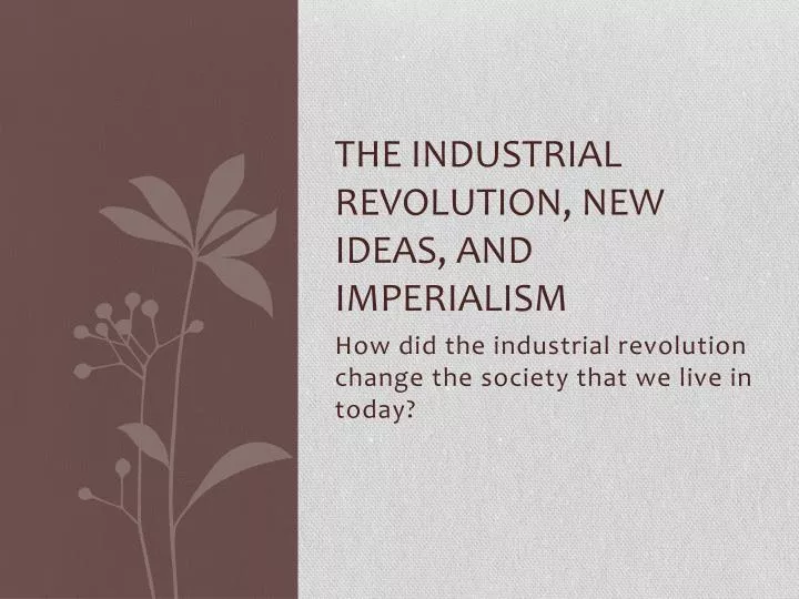 the industrial revolution new ideas and imperialism