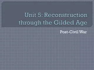 Unit 5: Reconstruction through the Gilded Age