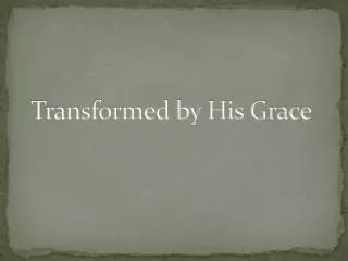 Transformed by His Grace