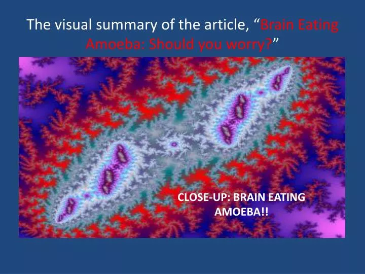 the visual summary of the article brain eating amoeba should you worry
