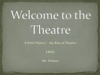 Welcome to the Theatre