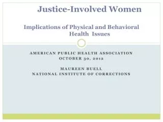 Justice-Involved Women Implications of Physical and Behavioral 	Health Issues