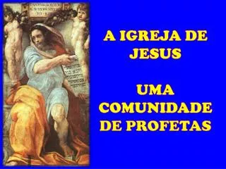 A IGREJA DE JESUS UMA COMUNIDADE DE PROFETAS