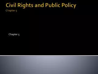 Civil Rights and Public Policy Chapter 5