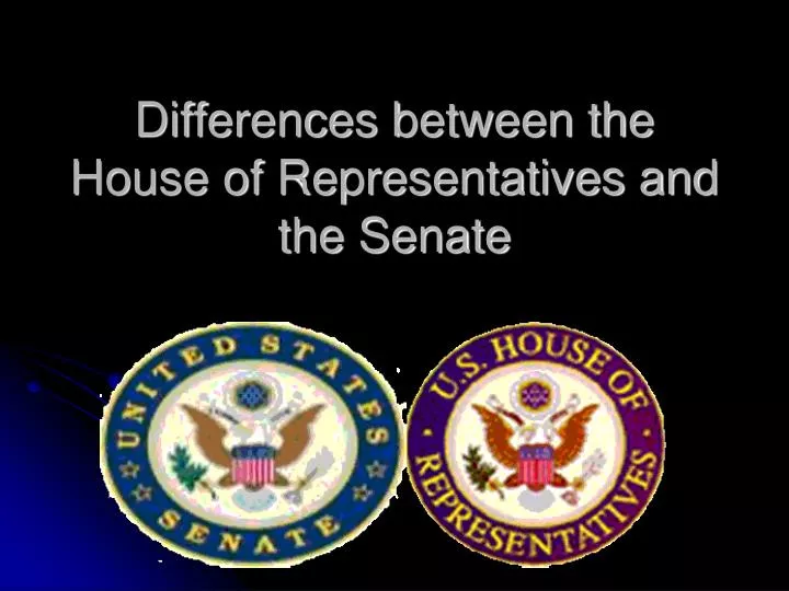 differences between the house of representatives and the senate