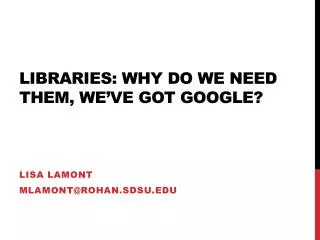 Libraries: why do we need them, we’ve got Google?