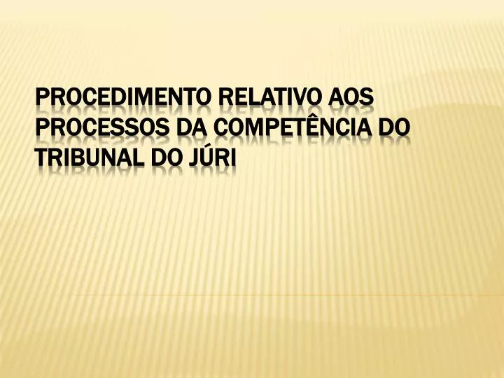 procedimento relativo aos processos da compet ncia do tribunal do j ri