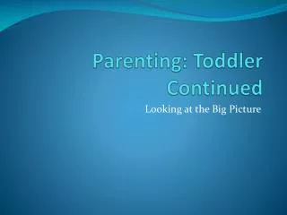 Parenting: Toddler Continued