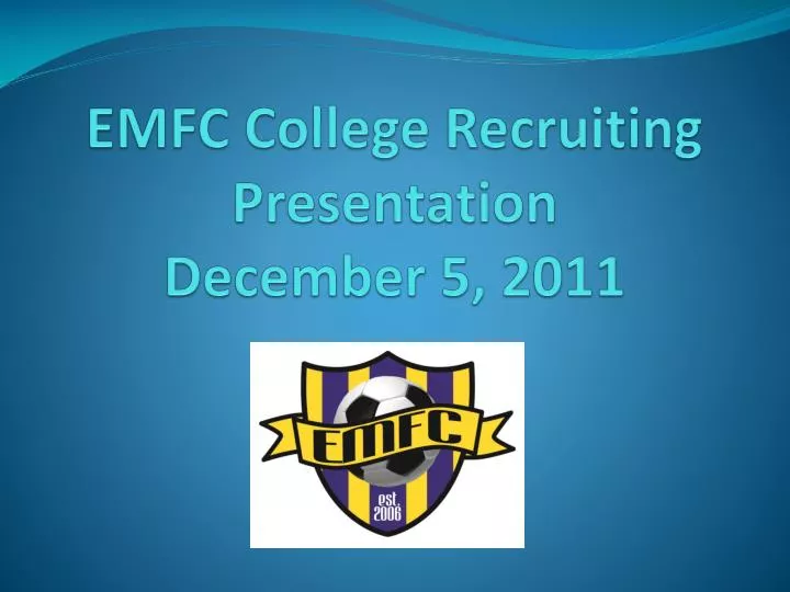 emfc college recruiting presentation december 5 2011