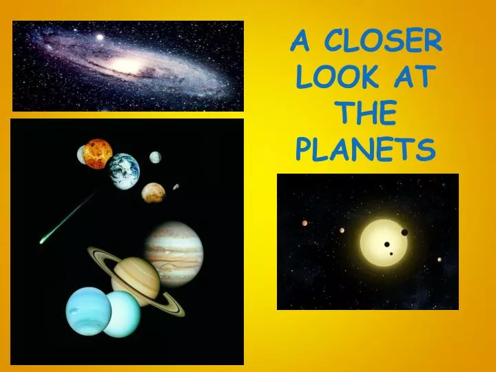 a closer look at the planets