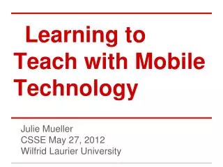 Learning to Teach with Mobile Technology