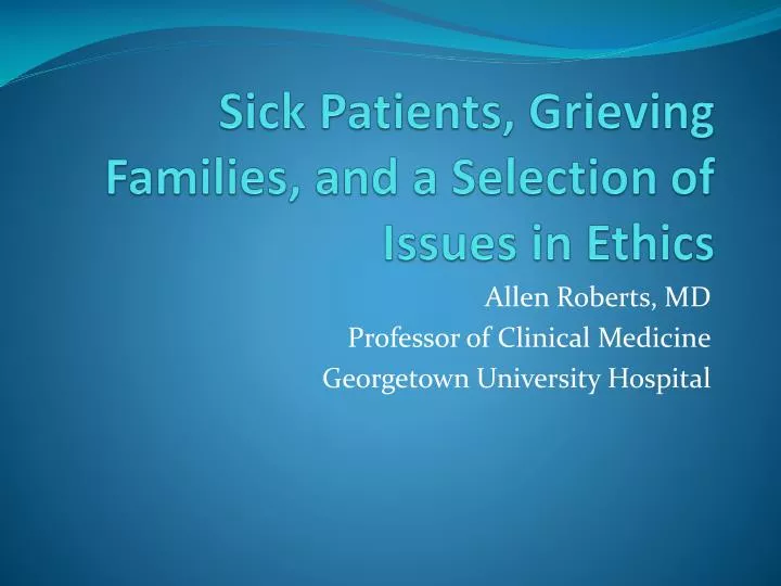 sick patients grieving families and a selection of issues in ethics