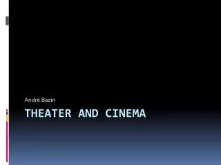 Theater and cinema