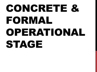 Concrete &amp; Formal Operational Stage