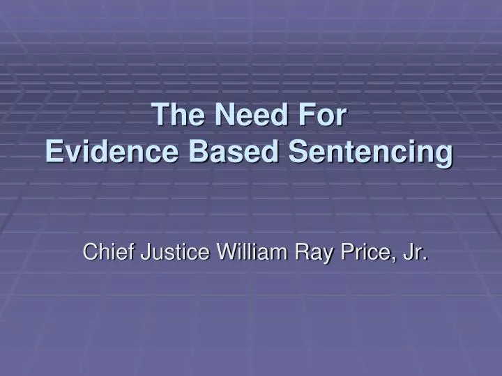 the need for evidence based sentencing