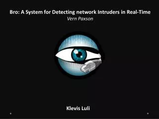 Bro: A System for Detecting network Intruders in Real-Time Vern Paxson