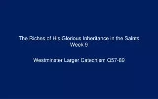 The Riches of His Glorious Inheritance in the Saints Week 9