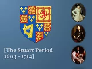 [The Stuart Period 1603 - 1714]