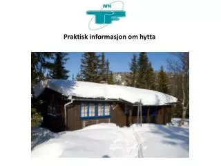 Praktisk informasjon om hytta