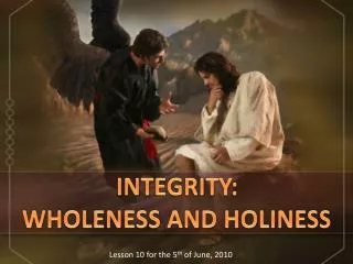 INTEGRITY : WHOLENESS AND HOLINESS