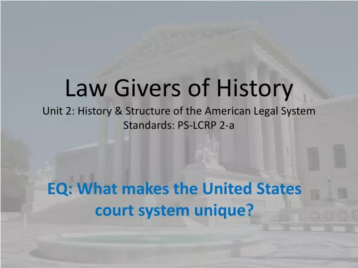 law givers of history unit 2 history structure of the american legal system standards ps lcrp 2 a