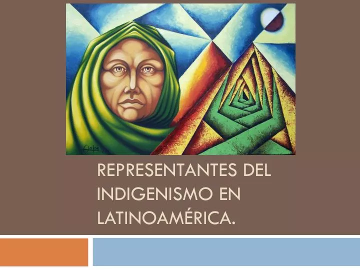 representantes del indigenismo en latinoam rica