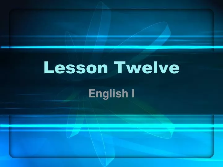lesson twelve