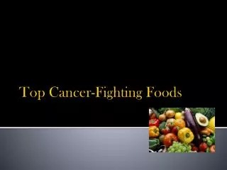 Top Cancer-Fighting Foods