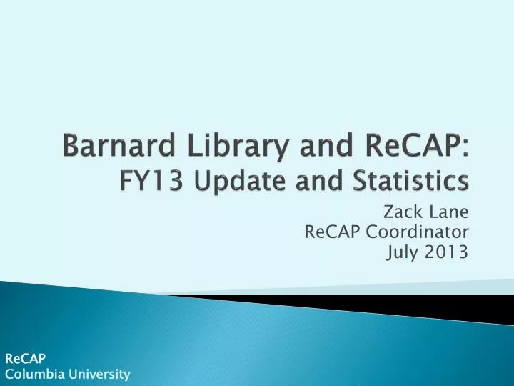 barnard library and recap fy13 update and statistics